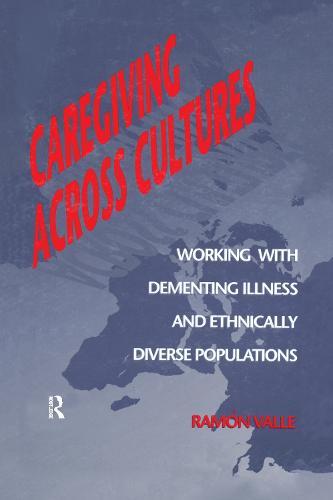 Caregiving Across Cultures: Working With Dementing Illness And Ethnically Diverse Populations