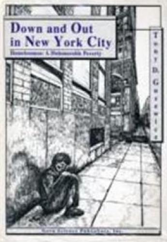 Down & Out in New York City: Homelessness -- A Dishonorable Poverty
