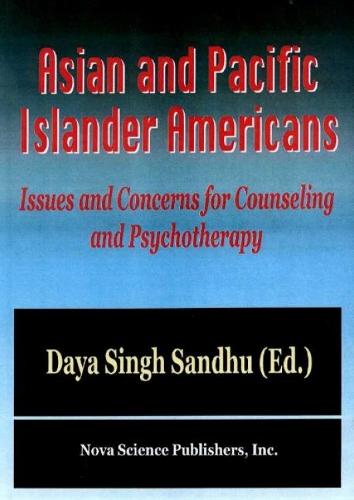 Asian & Pacific Islander Americans: Issues & concerns for Counseling & Psychotherapy