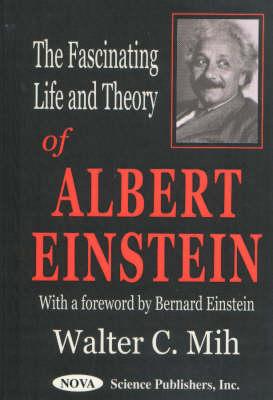 The Fascinating Life and Theory of Albert Einstein