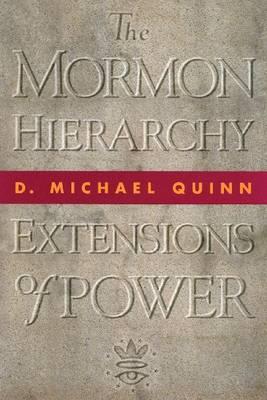 The Mormon Hierarchy: Extensions of Power Volume 2