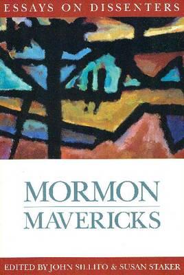 Mormon Mavericks: Essays on Dissenters