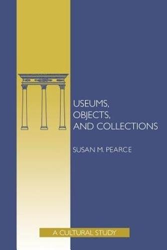 Museums, Objects, and Collections: A Cultural Study