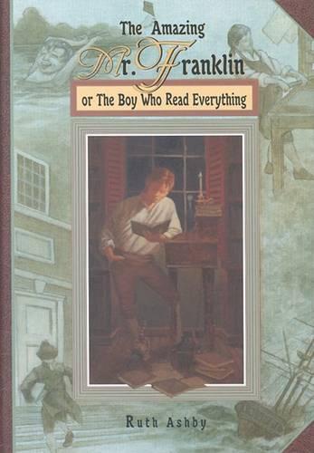 The Amazing Mr. Franklin: Or the Boy Who Read Everything
