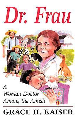 Dr. Frau: A Woman Doctor Among the Amish