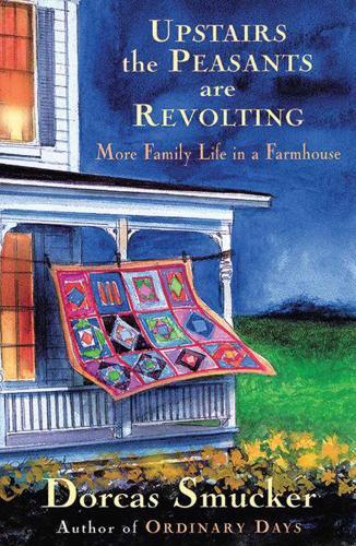 Upstairs the Peasants are Revolting: More Family Life In A Farmhouse