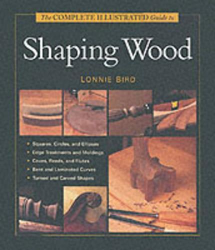 The Complete Illustrated Guide to Shaping Wood