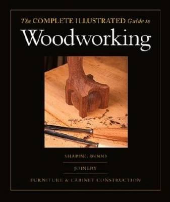 Taunton's Complete Illustrated Guide to Woodworking