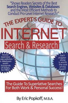 Expert's Guide to Internet Search and Research: The Guide to Superlative Searches for Both Work and Personal Success