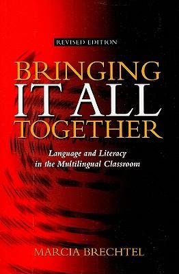Bringing It All Together: Language and Literacy in the Multilingual Classroom