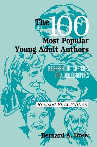 The 100 Most Popular Young Adult Authors: Biographical Sketches and Bibliographies