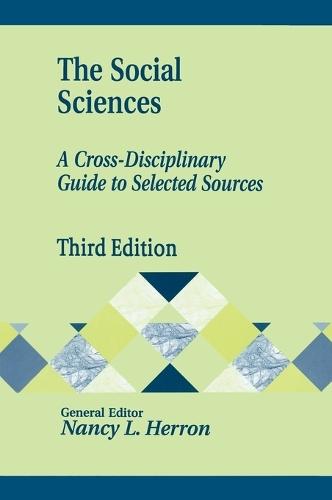 The Social Sciences: A Cross-Disciplinary Guide to Selected Sources, 3rd Edition