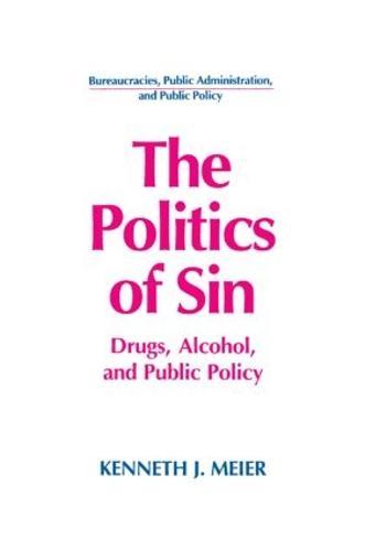 The Politics of Sin: Drugs, Alcohol and Public Policy