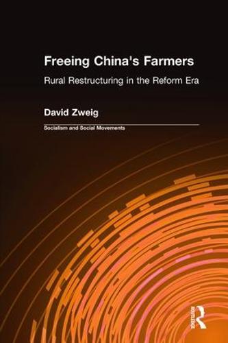 Freeing China's Farmers: Rural Restructuring in the Reform Era: Rural Restructuring in the Reform Era