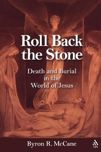 Roll Back the Stone: Death and Burial in the World of Jesus