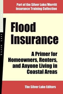 Flood Insurance: A Primer for Homeowners, Renters and Anyone Living in Coastal Areas