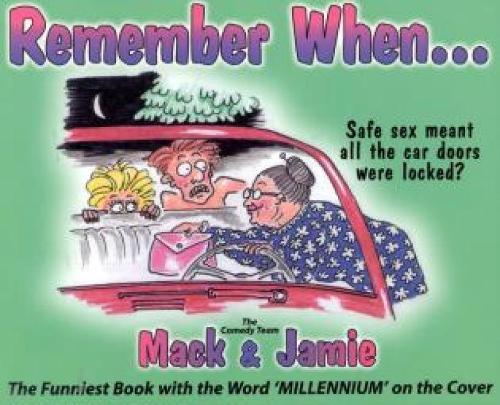 Remember When...: The Funniest Book with the Word Millennium on the Cover