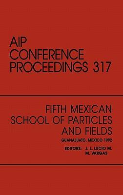 Fifth Mexican School of Paricles and Fields: Proceedings of the Workshop, Guanajuato, Mexico, December 1992