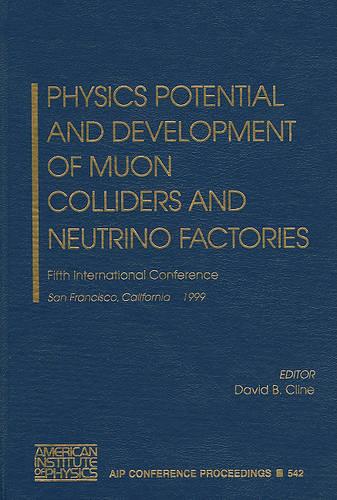 Physics Potential and Development of Muon Colliders and Neutrino Factories: Fifth International Conference, San Francisco, California, 15-17 December 1999