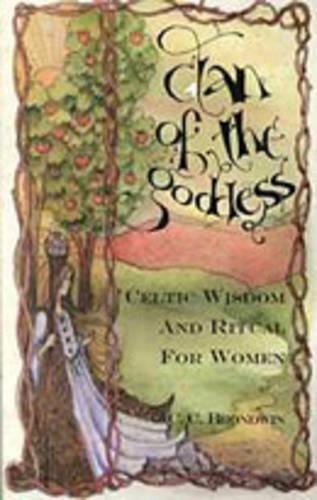 Clan of the Goddess: Celtic Wisdom and Ritual for Women