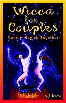 Wicca for Couples: Making Magick Together