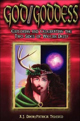 God/Goddess: Exploring and Celebrating the Two Sides of Wiccan Deity