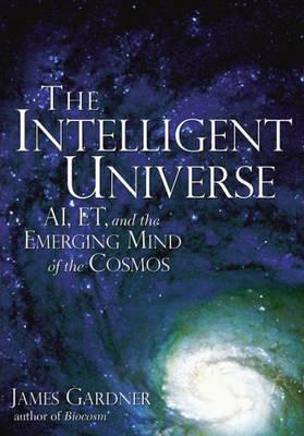 The Intelligent Universe: Ai Et and the Emerging Mind of the Cosmos