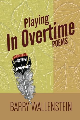 Playing in Overtime: Poems