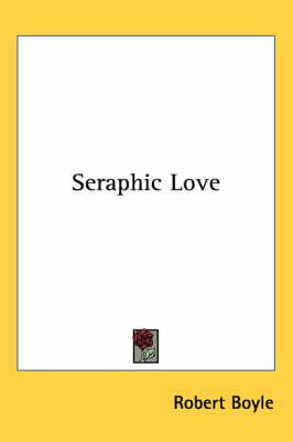 Seraphick Love: Some Motives and Incentives to the Love of God