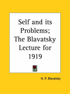 Self and Its Problems; The Blavatsky Lecture for 1919