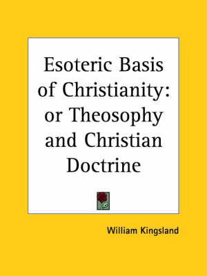Esoteric Basis of Christianity: Or Theosophy and Christian Doctrine