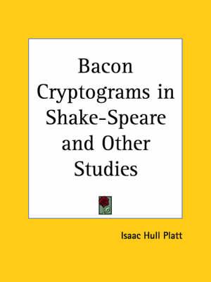 Bacon Cryptograms in Shake-speare and Other Studies