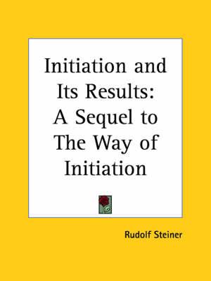 Initiation and Its Results: A Sequel to the Way of Initiation (1909)
