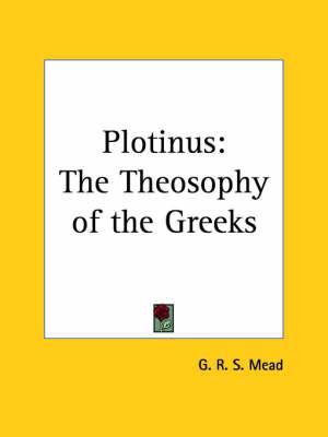 Plotinus: The Theosophy of the Greeks (1895)
