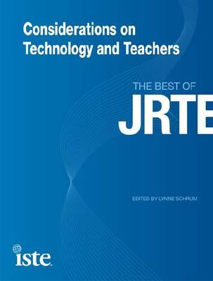Considerations on Technology and Teachers: The Best of JRTE
