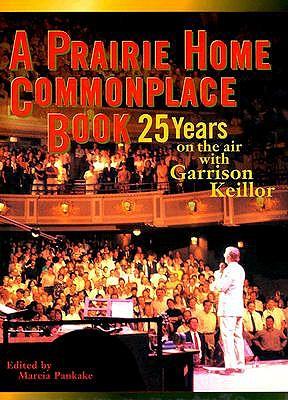 A Prairie Home Commonplace Book: 25 Years on the Air with Garrison Keillor