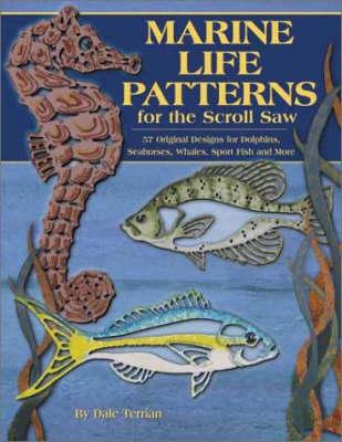 Marine Life Patterns for the Scroll Saw: 57 Original Designs for Dolphins, Seahorses, Whales, Sport Fish and More