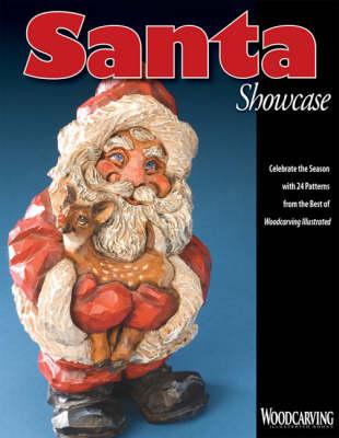 Santa Showcase: Celebrate the Season with 24 Patterns from the Best of ""Woodcarving Illustrated""