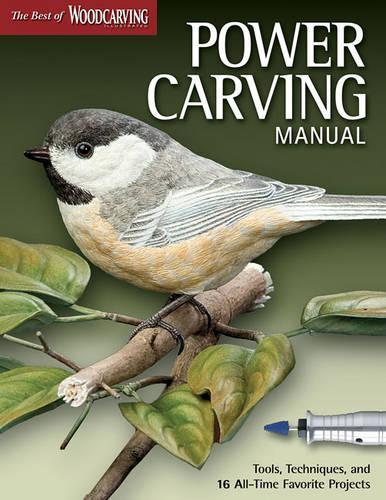 Power Carving Manual (Best of WCI): Tools, Techniques, and 16 All-Time Favorite Projects