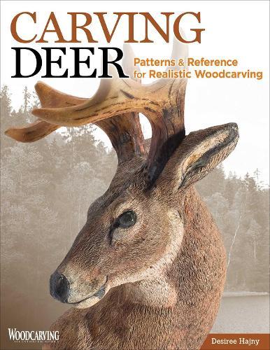 Carving Deer: Patterns and Reference for Realistic Woodcarving