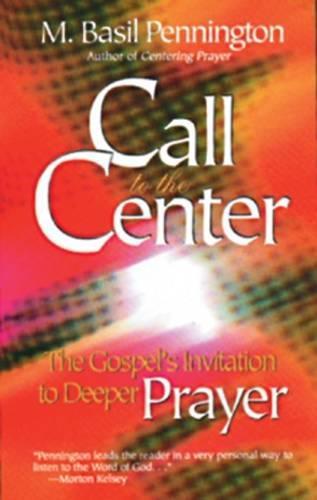 Call to the Center: The Gospel's Invitation to Deeper Prayer