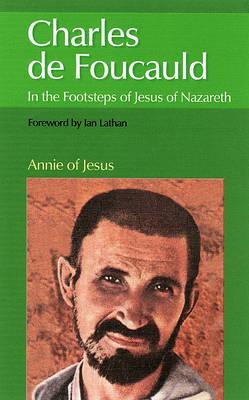 Charles de Foucauld: In the Footsteps of Jesus of Nazareth