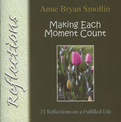 Making Each Moment Count: 21 Reflections on a Fulfilled Life