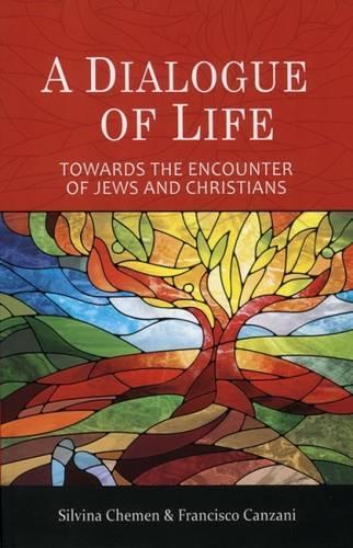 A Dialogue of Life: Towards the Encounter of Jews and Christians