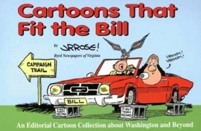 Cartoons That Fit the Bill: An Editorial Cartoon Collection About Washington and Beyond