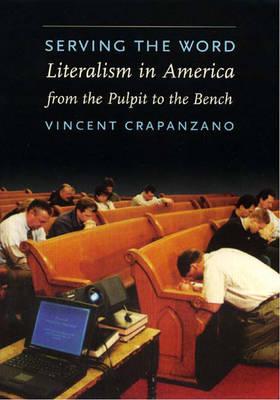 Serving the Word: Literalism in America from the Pulpit to the Bench