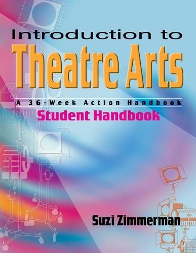 Introduction to Theatre Arts (Student Handbook): A 36-Week Action Handbook