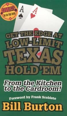 Get the Edge At Low-Limit Texas Hold'em: From the Kitchen to the Cardroom