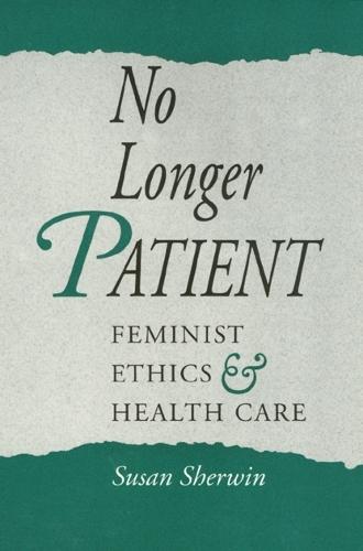 No Longer Patient: Feminist Ethics and Health Care