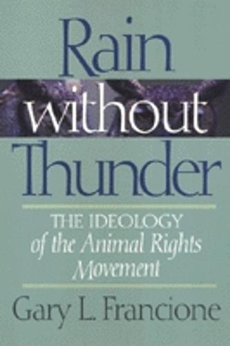 Rain Without Thunder: The Ideology of the Animal Rights Movement